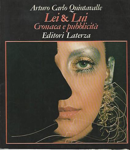 Lei & Lui. Cronaca e pubblicità - Arturo Carlo Quintavalle - copertina