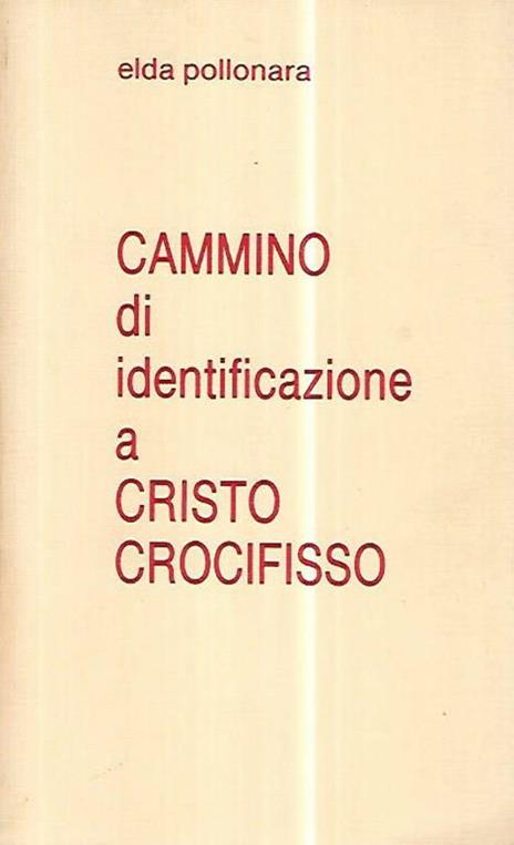 Cammino di identificazione a Cristo Crocifisso - Elda Pollonara - copertina