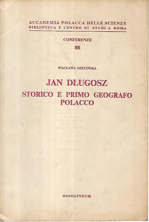 Jan Dlugosz storico e primo geografo polaccp - Waclawa Szelinska - copertina