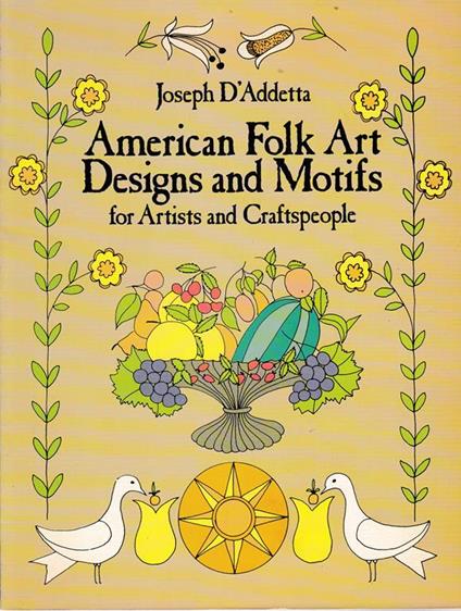 American Folk Art Designs and Motifs for Artists and Craftspeople - Joseph D'addetta - copertina