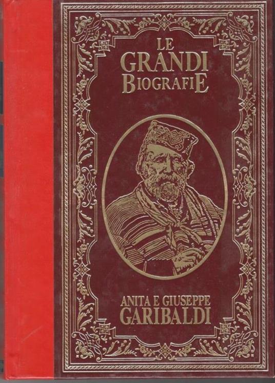 Le Grandi Biografie : Anita e Giuseppe Garibaldi - Giuseppe Garibaldi - copertina