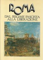 Roma. Dal regime fascista alla liberazione