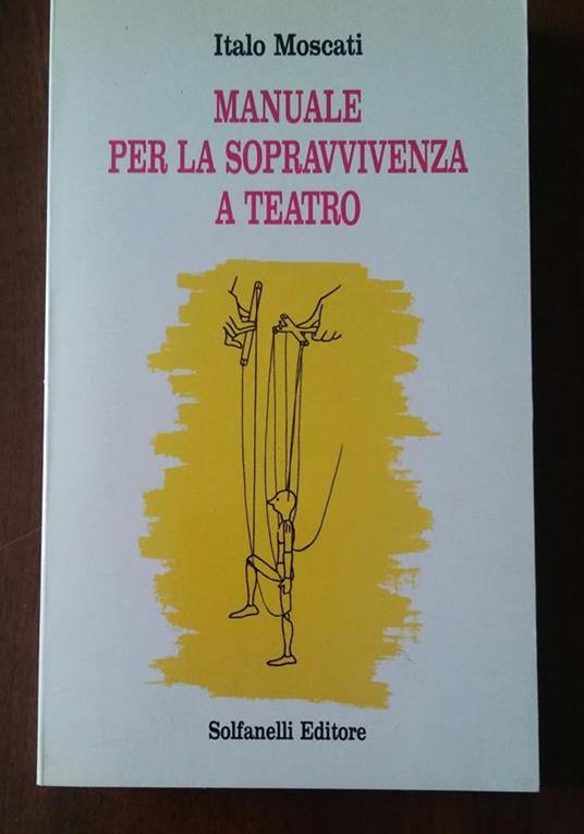 Manuale per la sopravvivenza a teatro - Italo Moscati - copertina