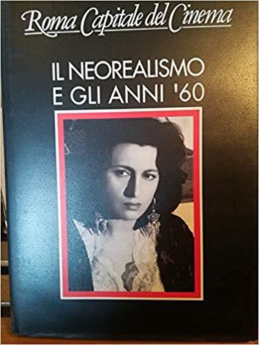 Roma capitale del cinema. Il neorealismo e gli anni '60 - Franco Mariotti - copertina