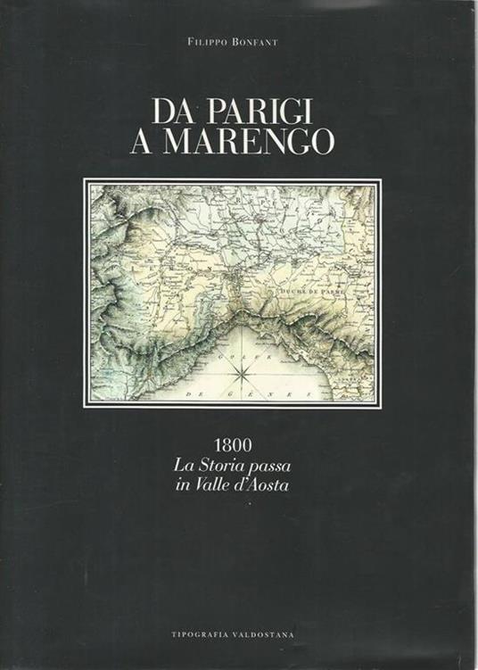 Da Parigi a Marengo. 1800 la storia passa in Val D'Aosta - Filippo Bonfant - copertina