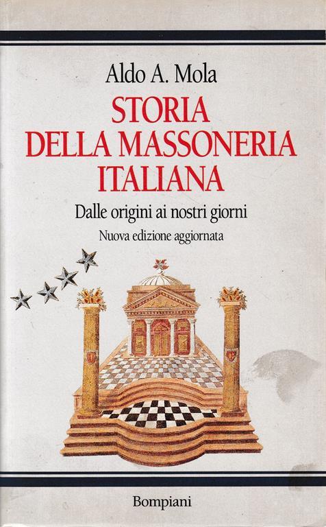 Storia Della Massoneria Dalle Origini Ai Nostri Giorni Aldo A Mola