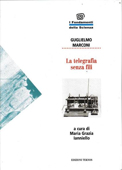 La telegrafia senza fili - Guglielmo Marconi - copertina