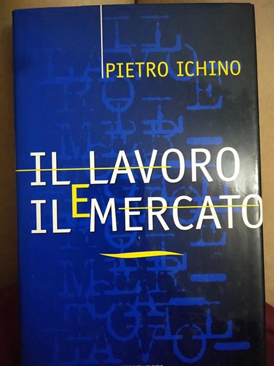 Il lavoro e il mercato - Pietro Ichino - copertina