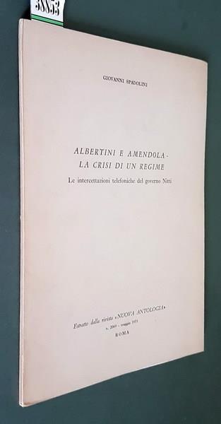 Albertini E Amendola La Crisi Di Un Regime Le Intercettazioni Telefoniche Del Governo Nitti - Giovanni Spadolini - copertina