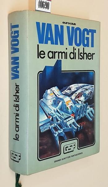 Le Armi Di Isher - Alfred E Van Vogt - copertina