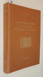 L' Arte Della Stampa A Mantova Nei Secoli Xv Xvi Xvii