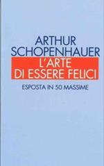 L' arte di essere felici esposta in 50 massime