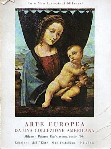 Arte Europea Da Una Collezione Americana (34 Opere Del Secolo Xv Al Secolo Xix) Di: Schede Del Catalogo Redatte Da Raffaele De Grada - copertina