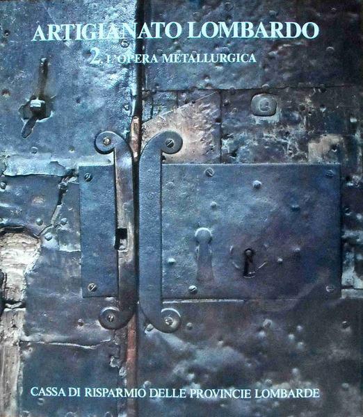 Artigianato Lombardo (Vol. 2) L'Opera Metallurgica Di: Testi Di A. Stella, G. G. Belloni, E. Cattaneo - copertina