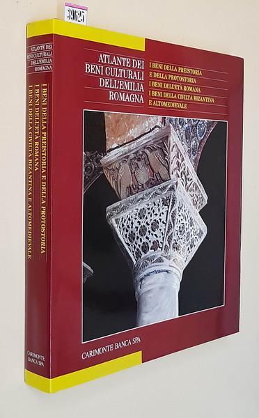 Atlante dei beni culturali dell'Emilia Romagna (II. volume) I BENI DELLA PREISTORIA E DELLA PROTOSTORIA I BENI DELL'ETà ROMANA I BENI DELLA CIVILTà BIZANTINA E ALTOMIEDIEVALE - Giuseppe Adami - copertina