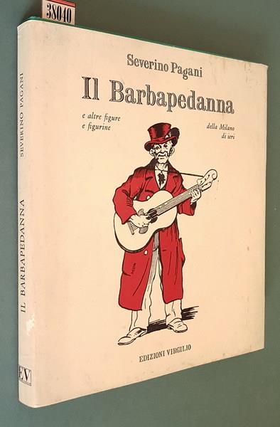 Il Barbapedanna E Altre Figure E Figurine Della Milano Di Ieri - Severino Pagani - copertina