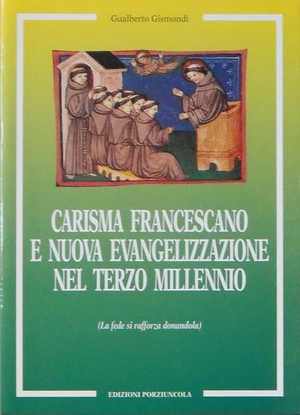 Carisma Francescano E Nuova Evangelizzazione Nel Terzo Millennio (La Fede Si Rafforza Domandola) - Gualberto Gismondi - copertina