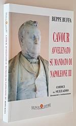 Cavour Avvelenato Su Mandato Di Napoleone Iii Codici Da Sezzadio Documenti E Testimonianze