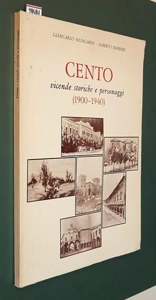 Cento Vicende Storiche E Personaggi (1900-1940) - Giancarlo Silingardi - copertina