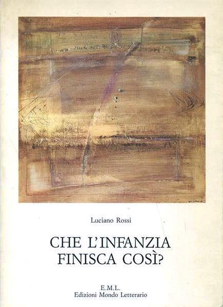 Che L'Infanzia Finisca Così - Luciano Rossi - copertina