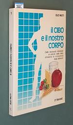 Il Cibo E Il Nostro Corpo Dalle Necessità Individuali Al Calcolo Della Dieta Attraverso La Conoscienza Degli Alimenti