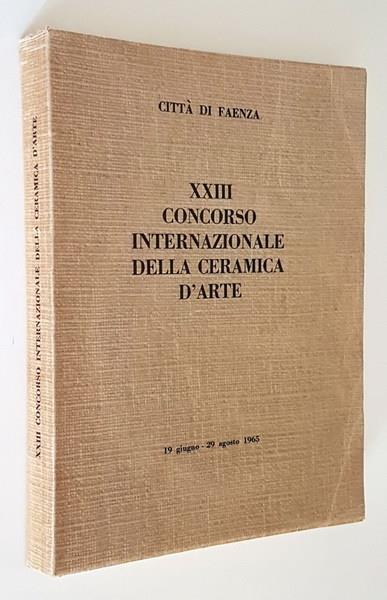 CITTà di FAENZA XXIII CONCORSO INTERNAZIONALE DELLA CERAMICA D'ARTE (19 giugno 29 agosto 1965) - copertina
