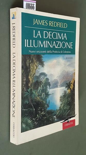 La Decima Illuminazione Nuovi Orizzonti Della Profezia Di Celestino - James Redfield - copertina