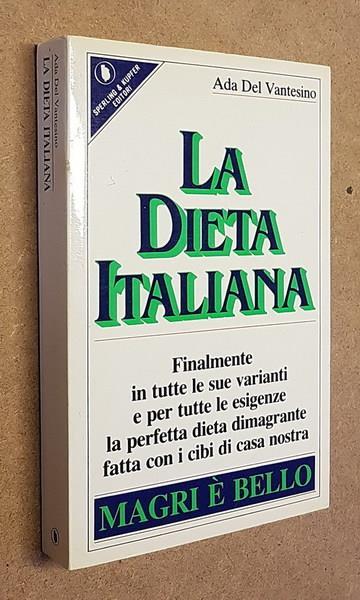 La Dieta Italiana Finalmente In Tutte Le Sue Varianti E Per Tutte Le  Esigenze La Perfetta Dieta Dimagrante Fatta Con I Cibi Di Casa Nostra Di:  Ada Del Vantesimo - Libro Usato -