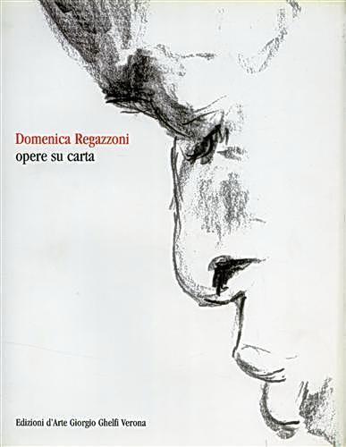 Domenica Regazzoni Opere Su Carta Di: Francesca Butturini - copertina