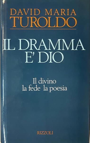 Il Dramma E' Dio Il Divino La Fede La Poesia - David Maria Turoldo - copertina