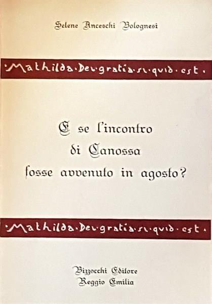 E Se L'Incontro Di Canossa Fosse Avvenuto In Agosto? - Selene Anceschi Bolognesi - copertina