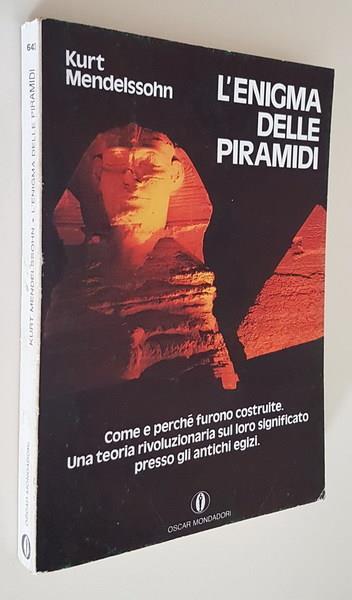 L' Enigma Delle Piramidi Come E Perchè Furono Costruite. Una Teoria Rivoluzionaria Sul Loro Significato Presso Gli Antichi Egizi. - Kurt Mendelssohn - copertina