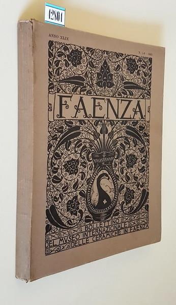 Faenza Bollettino Del Museo Internazionale Delle Ceramiche In Faenza (Anno 1963 Completo) Anno Xlix (Numeri 1-6) Di: Giuseppe Liverani Responsabile - copertina