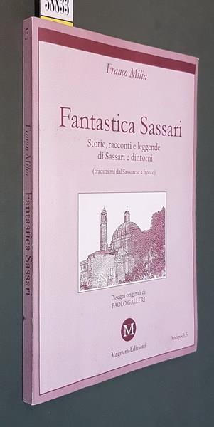 Fantastica Sassari Storia, Racconti E Leggende Di Sassari E Dintorni (Traduzione Dal Sassarese A Fronte) Di: Franco Milia - copertina