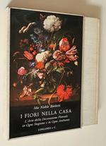 I Fiori Nella Casa Italiana L'Arte Della Decorazione Floreale In Ogni Stagione E In Ogni Ambiente