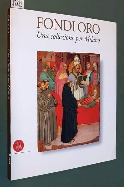 Fondi Oro Una Collezione Per Milano Di: Testi Di Antonio Paolucci - copertina