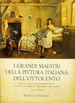 I Grandi Maestri Della Pittura Italiana Dell'Ottocento Con Gli Artisti Più Rappresentativi Di Tutte Le Correnti Pittoriche Del Secolo (Volume I E Ii)