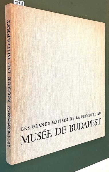 Les Grands Maitres De La Peinture Au Musee Des Beaux-Arts De Budapest Di: Klara Garas - copertina