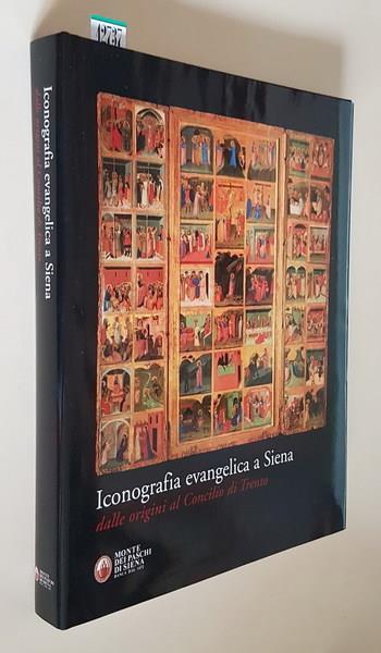 Iconografia Evangelica A Siena Dalle Origini Al Concilio Di Trento - Michele Bacci - copertina