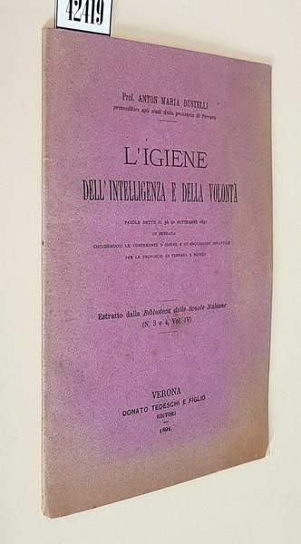 L' Igiene Dell' Intelligenza E Della Volontà Parole Dette Il 30 Di Settembre 1891 In Ferrara Chiusendosi Le Conferenze D'Igiene E Di Educazione Infantile Per Le Provincie Di Ferrara E Rovigo Di: Anton Maria Bustelli - copertina