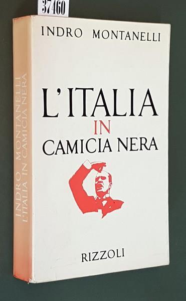 L' Italia In Camicia Nera (1919 3 Gennaio 1925) - Indro Montanelli - Libro  Usato - Rizzoli - | IBS