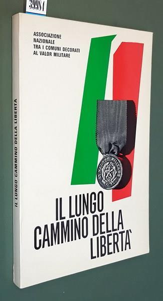 Il Lungo Cammino Della Libertà Di: Associazione Nazionale Tra I Comuni Decorati Al Valor Militare - copertina