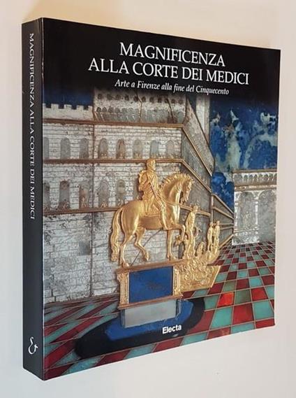 Magnificenza Alla Corte Dei Medici Arte A Firenze Alla Fine Del Cinquecento - copertina