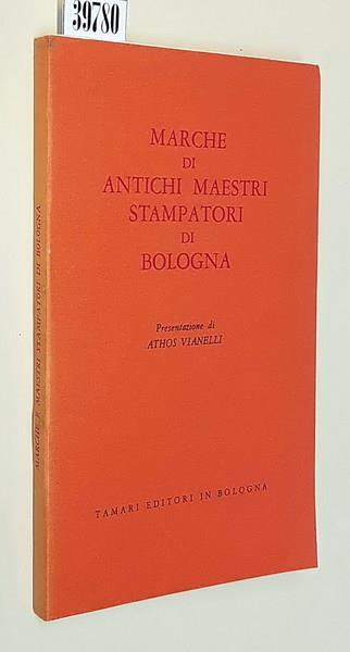 Marche Di Antichi Maestri Stampatori In Bologna Di: Presentazione Di Athos Vianelli - copertina