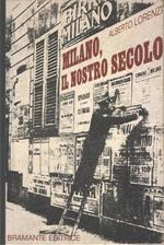 Milano Il Nostro Secolo Letteratura, Teatro, Divertimenti E Personaggi Del '900 Milanese