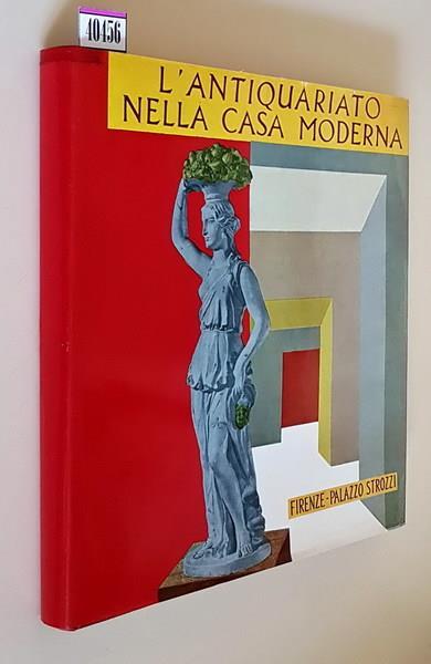 Mostra Dell'Antiquariato Nella Casa Moderna Firenze Palazzo Strozzi Dal 24 Ottobre Al 20 Novembre 1962 Di: Introduzione Di Leonardo Borgese - copertina