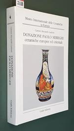 Museo Internazionale delle Ceramiche di Faenza DONAZIONE PAOLO MEREGHI (ceramiche europee ed orientali)