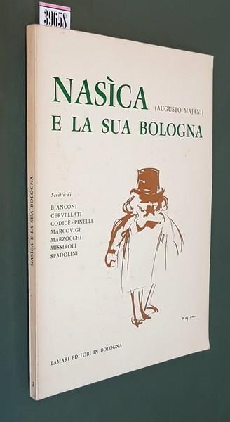 Nasica (Augusto Majani) E La Sua Bologna Di: Scritti Di Bianconi, Cantoni, Cervellati, Codice-Pinelli, Marcovigi, Marzocchi, Missiroli, Spadolini - copertina