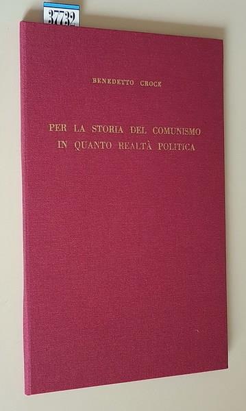 Per La Storia Del Comunismo In Quanto Realtà Politica In Appendice La Terza Via - Benedetto Croce - copertina