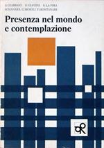 Presenza Nel Mondo E Contemplazione Con Una Introduzione Di Ferdinando Antonelli Di: Relazioni Di F. Montanari, G. Giavini, M. Manara Munforti, G. Moioli, A. Giabbani, G. La Pira